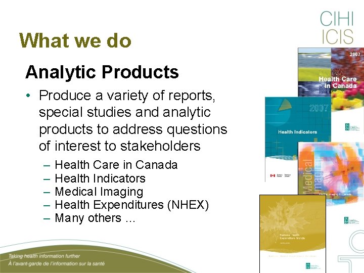 What we do Analytic Products • Produce a variety of reports, special studies and