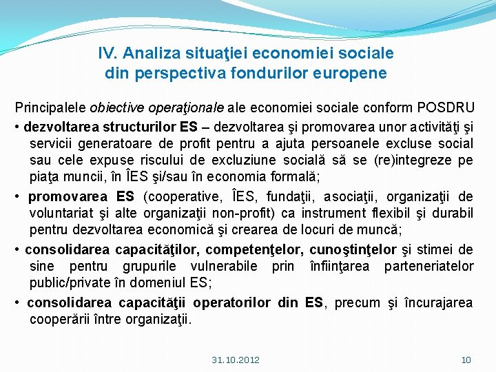 IV. Analiza situaţiei economiei sociale din perspectiva fondurilor europene Principalele obiective operaţionale economiei sociale