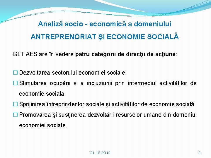 Analiză socio - economică a domeniului ANTREPRENORIAT ŞI ECONOMIE SOCIALĂ GLT AES are în