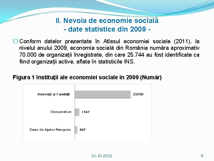 II. Nevoia de economie socială - date statistice din 2009 � Conform datelor prezentate