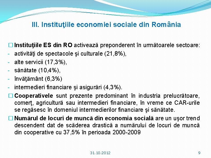 III. Instituţiile economiei sociale din România � Instituţiile ES din RO activează preponderent în