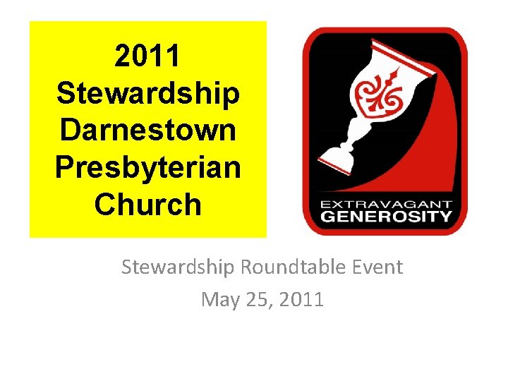 2011 Stewardship Darnestown Presbyterian Church Stewardship Roundtable Event May 25, 2011 