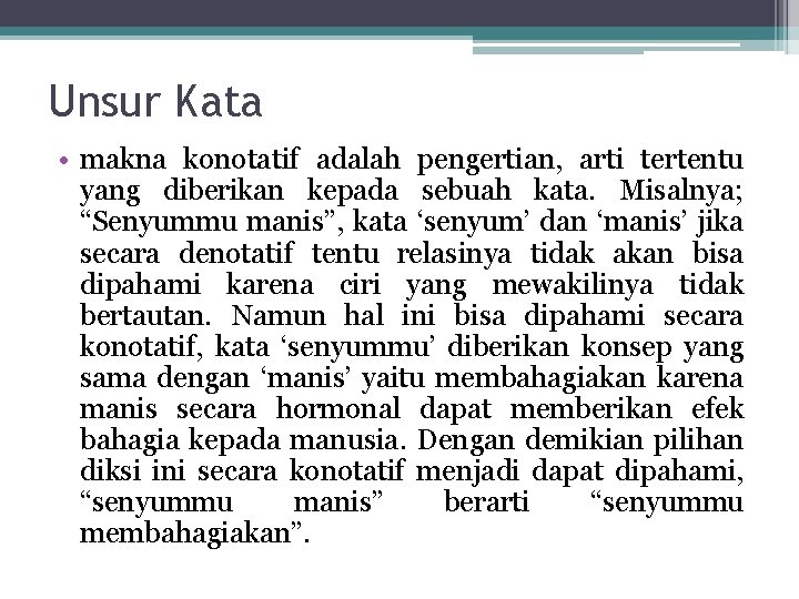 Unsur Kata • makna konotatif adalah pengertian, arti tertentu yang diberikan kepada sebuah kata.