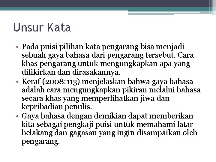 Unsur Kata • Pada puisi pilihan kata pengarang bisa menjadi sebuah gaya bahasa dari