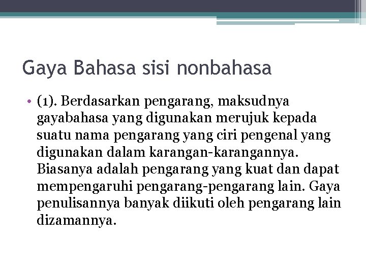 Gaya Bahasa sisi nonbahasa • (1). Berdasarkan pengarang, maksudnya gayabahasa yang digunakan merujuk kepada