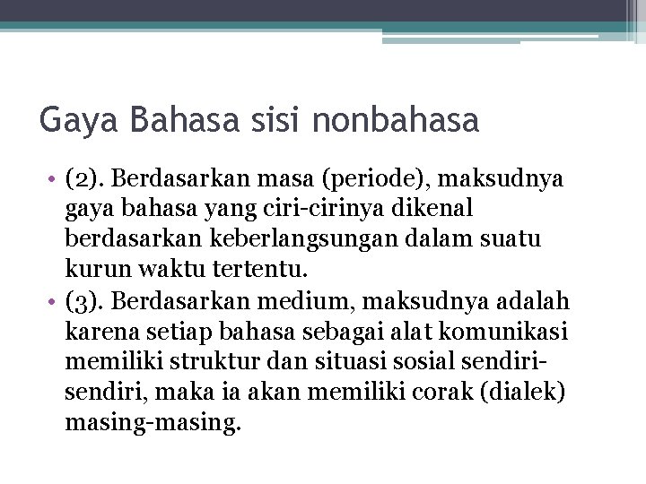 Gaya Bahasa sisi nonbahasa • (2). Berdasarkan masa (periode), maksudnya gaya bahasa yang ciri-cirinya