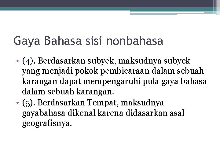 Gaya Bahasa sisi nonbahasa • (4). Berdasarkan subyek, maksudnya subyek yang menjadi pokok pembicaraan