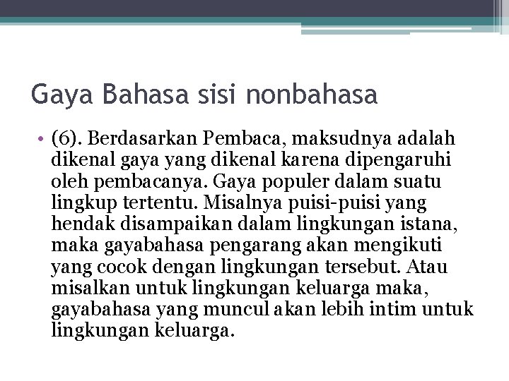 Gaya Bahasa sisi nonbahasa • (6). Berdasarkan Pembaca, maksudnya adalah dikenal gaya yang dikenal