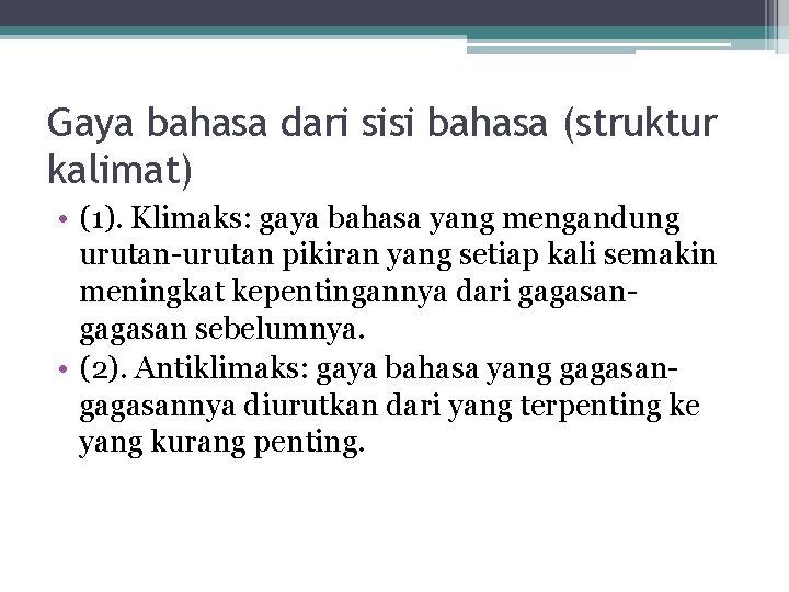 Gaya bahasa dari sisi bahasa (struktur kalimat) • (1). Klimaks: gaya bahasa yang mengandung