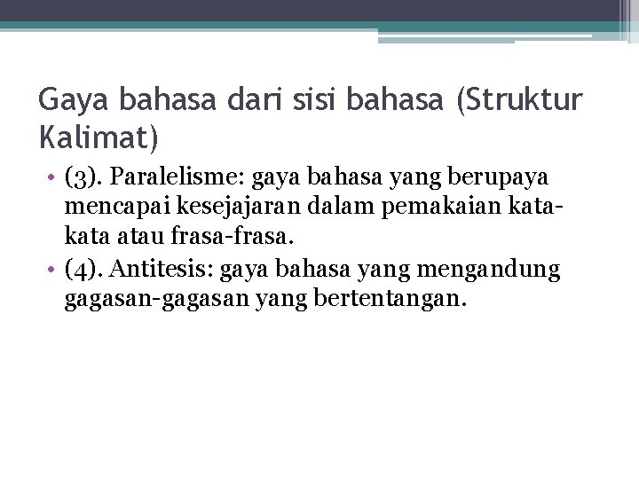 Gaya bahasa dari sisi bahasa (Struktur Kalimat) • (3). Paralelisme: gaya bahasa yang berupaya