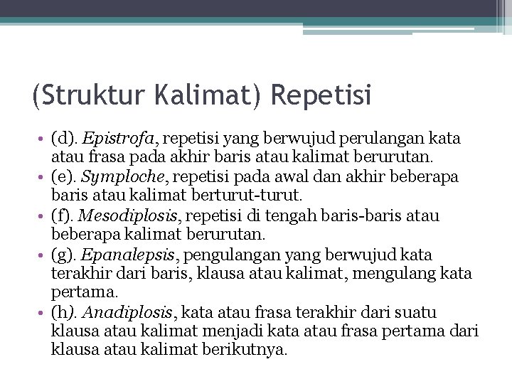 (Struktur Kalimat) Repetisi • (d). Epistrofa, repetisi yang berwujud perulangan kata atau frasa pada