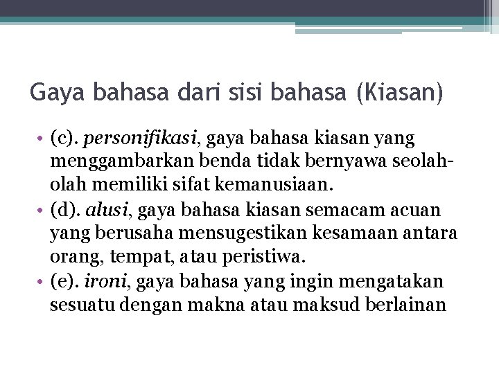 Gaya bahasa dari sisi bahasa (Kiasan) • (c). personifikasi, gaya bahasa kiasan yang menggambarkan