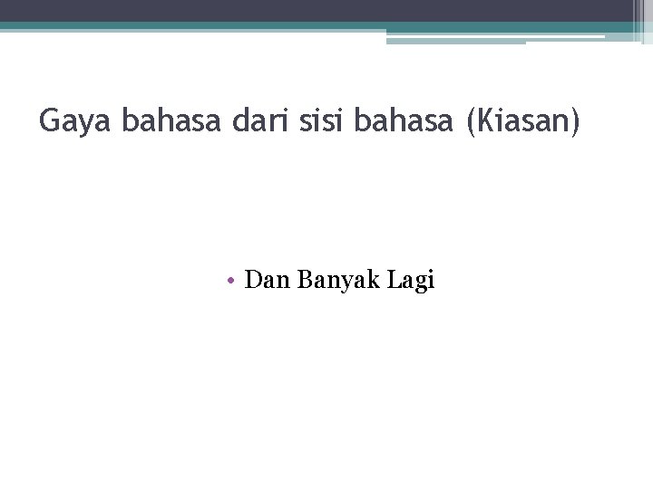 Gaya bahasa dari sisi bahasa (Kiasan) • Dan Banyak Lagi 