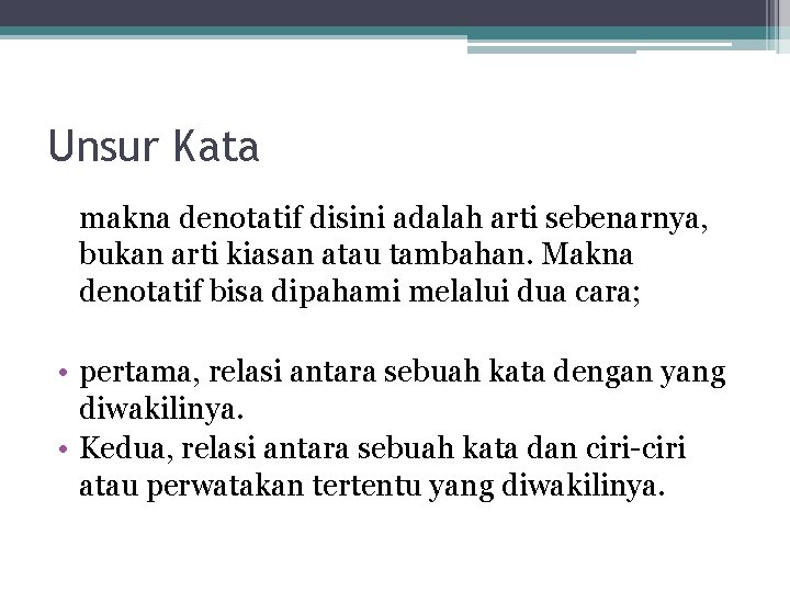 Unsur Kata makna denotatif disini adalah arti sebenarnya, bukan arti kiasan atau tambahan. Makna