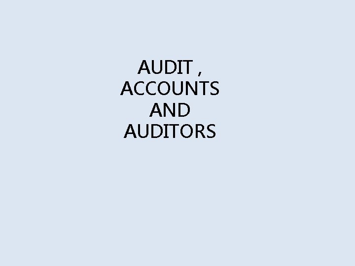 AUDIT , ACCOUNTS AND AUDITORS 