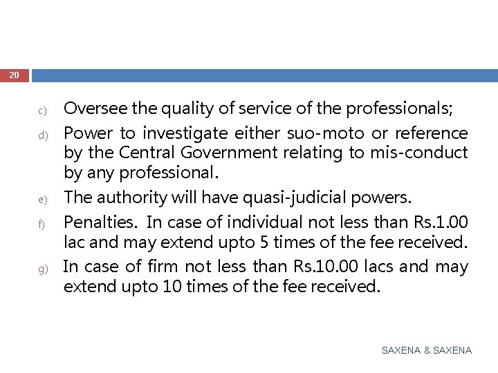 20 c) d) e) f) g) Oversee the quality of service of the professionals;