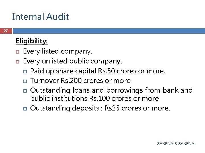 Internal Audit 27 Eligibility: Every listed company. Every unlisted public company. Paid up share