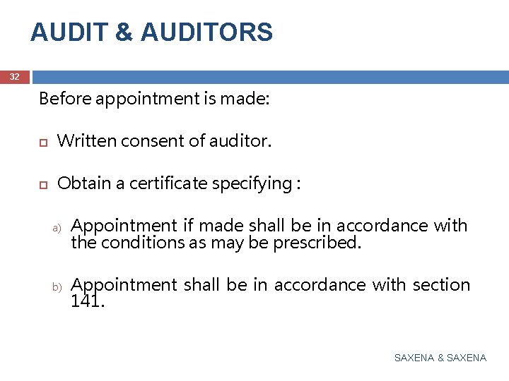 AUDIT & AUDITORS 32 Before appointment is made: Written consent of auditor. Obtain a