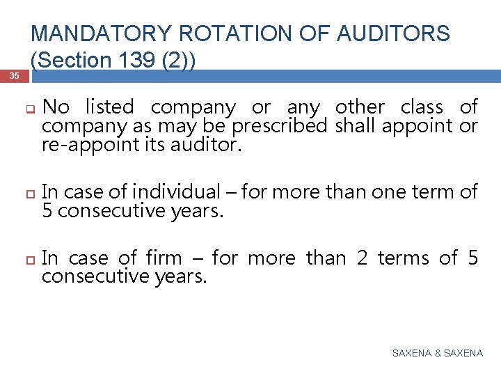 35 MANDATORY ROTATION OF AUDITORS (Section 139 (2)) q No listed company or any