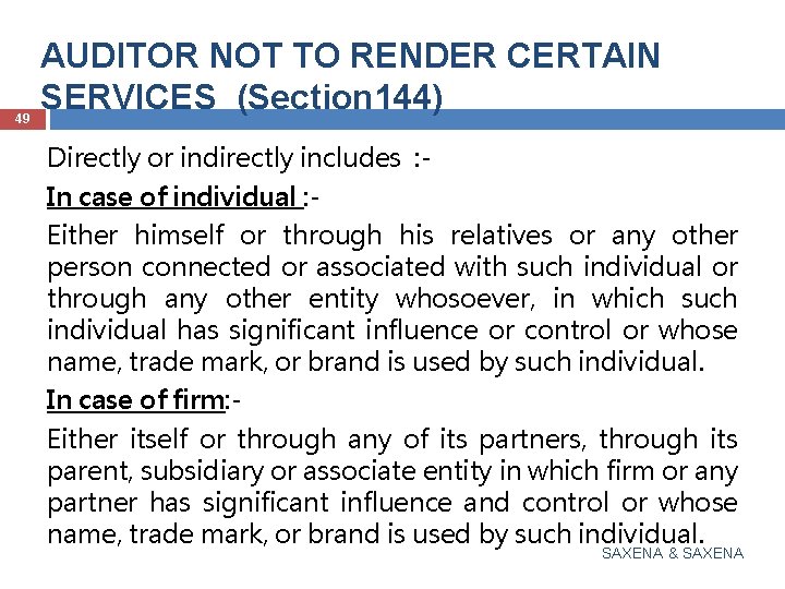 49 AUDITOR NOT TO RENDER CERTAIN SERVICES (Section 144) Directly or indirectly includes :