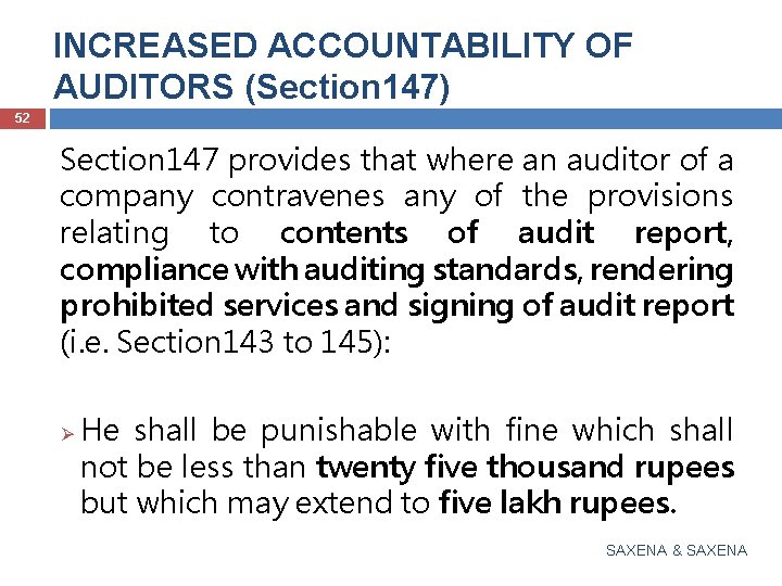 INCREASED ACCOUNTABILITY OF AUDITORS (Section 147) 52 Section 147 provides that where an auditor
