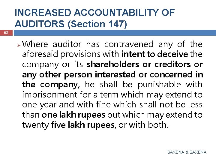INCREASED ACCOUNTABILITY OF AUDITORS (Section 147) 53 Ø Where auditor has contravened any of