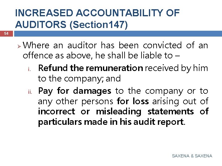 INCREASED ACCOUNTABILITY OF AUDITORS (Section 147) 54 Ø Where an auditor has been convicted