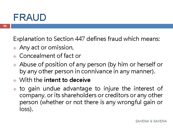 FRAUD 58 Explanation to Section 447 defines fraud which means: v Any act or