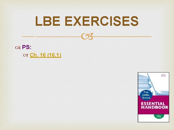 LBE EXERCISES PS: Ch. 16 (16. 1) 