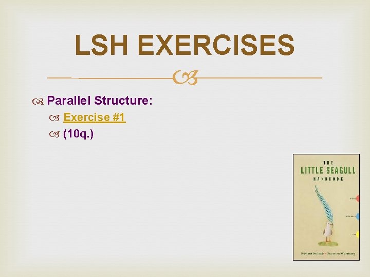 LSH EXERCISES Parallel Structure: Exercise #1 (10 q. ) 