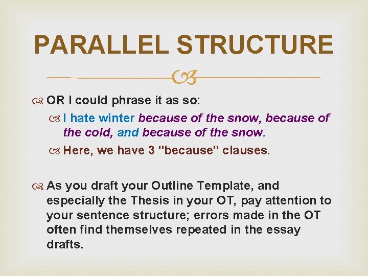 PARALLEL STRUCTURE OR I could phrase it as so: I hate winter because of