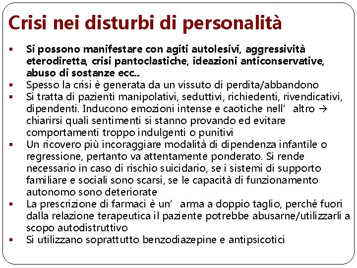 Crisi nei disturbi di personalità § § § Si possono manifestare con agiti autolesivi,