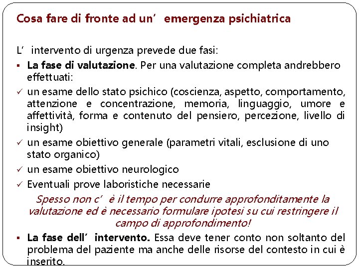 Cosa fare di fronte ad un’emergenza psichiatrica L’intervento di urgenza prevede due fasi: §