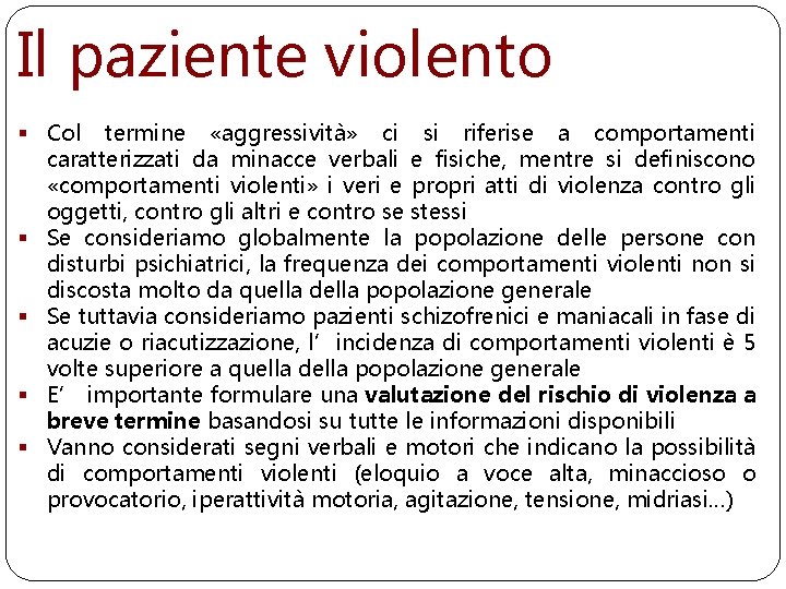 Il paziente violento § Col termine «aggressività» ci si riferise a comportamenti caratterizzati da