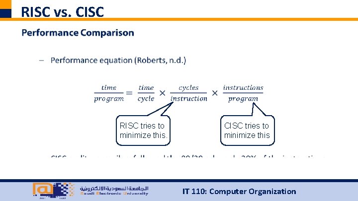 RISC vs. CISC RISC tries to minimize this. CISC tries to minimize this IT