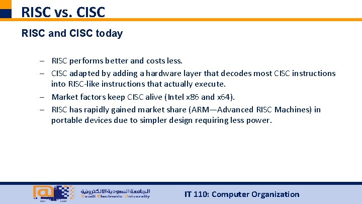 RISC vs. CISC RISC and CISC today – RISC performs better and costs less.