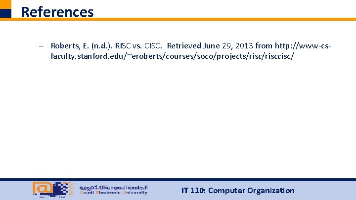 References – Roberts, E. (n. d. ). RISC vs. CISC. Retrieved June 29, 2013