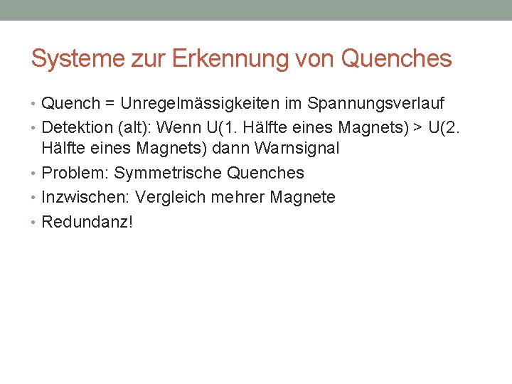 Systeme zur Erkennung von Quenches • Quench = Unregelmässigkeiten im Spannungsverlauf • Detektion (alt):