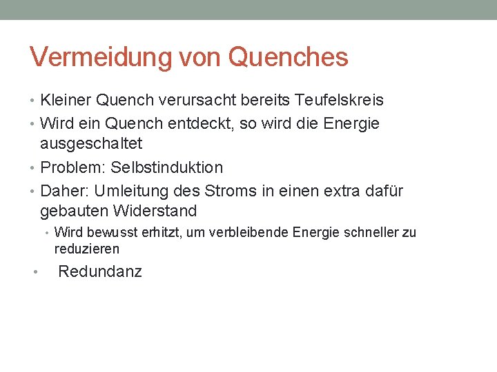 Vermeidung von Quenches • Kleiner Quench verursacht bereits Teufelskreis • Wird ein Quench entdeckt,