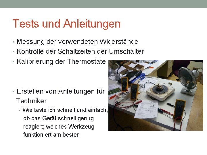 Tests und Anleitungen • Messung der verwendeten Widerstände • Kontrolle der Schaltzeiten der Umschalter