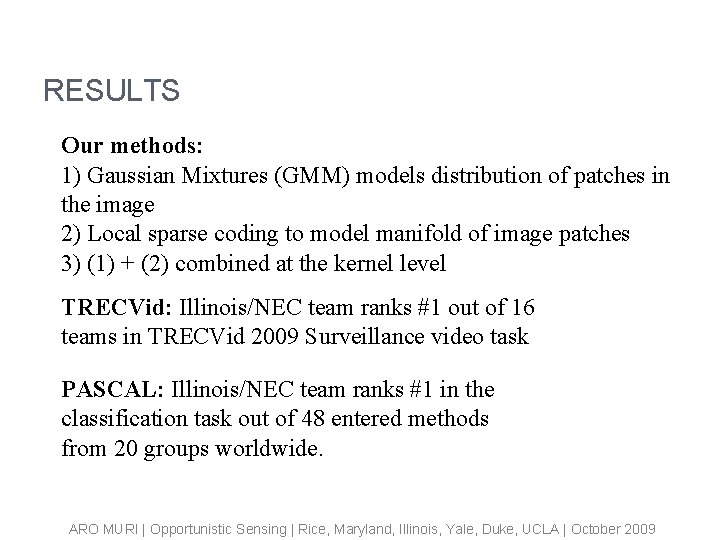 RESULTS Our methods: 1) Gaussian Mixtures (GMM) models distribution of patches in the image