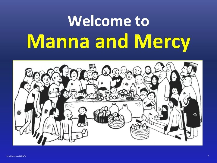 Welcome to Manna and Mercy MANNA AND MERCY 1 