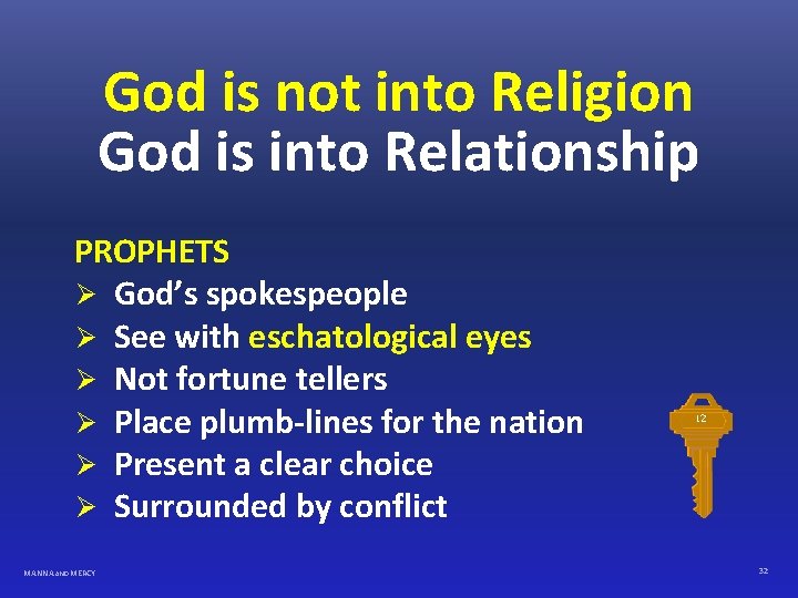 God is not into Religion God is into Relationship PROPHETS Ø God’s spokespeople Ø