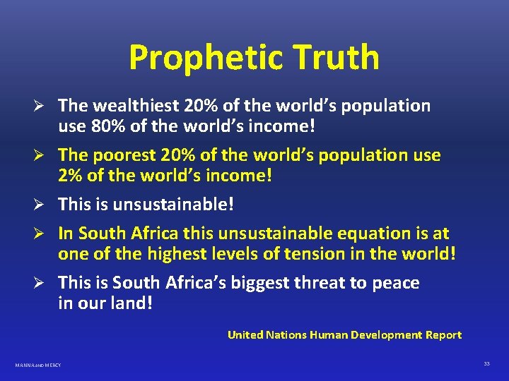 Prophetic Truth Ø Ø Ø The wealthiest 20% of the world’s population use 80%