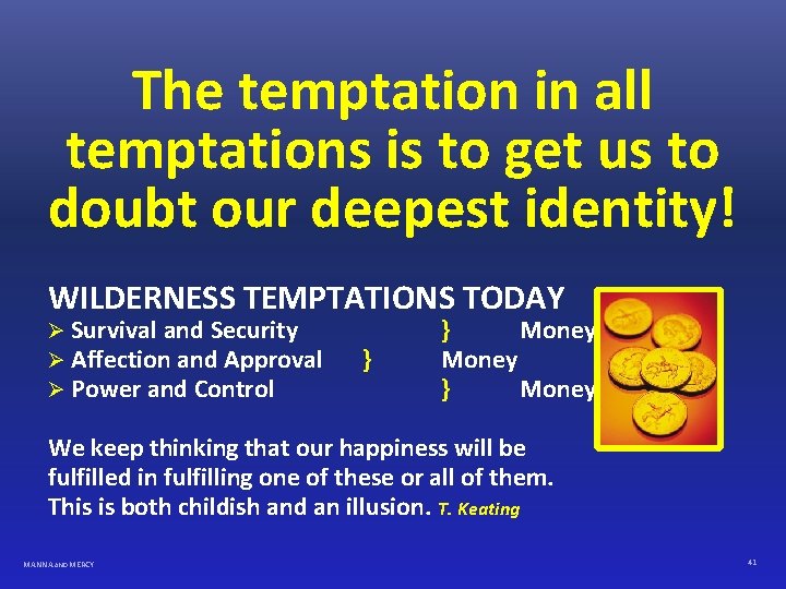 The temptation in all temptations is to get us to doubt our deepest identity!