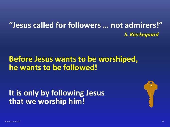 “Jesus called for followers … not admirers!” S. Kierkegaard Before Jesus wants to be
