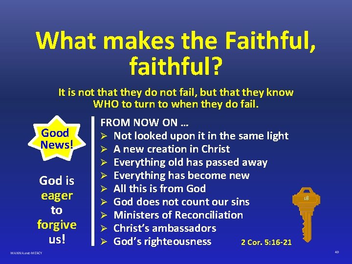 What makes the Faithful, faithful? It is not that they do not fail, but