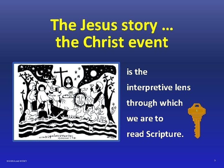 The Jesus story … the Christ event is the interpretive lens through which we