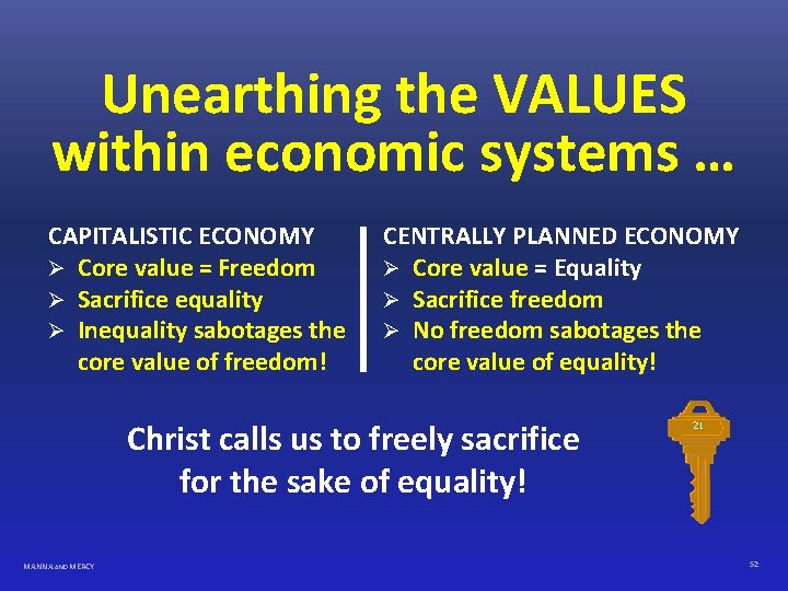 Unearthing the VALUES within economic systems … CAPITALISTIC ECONOMY Ø Core value = Freedom