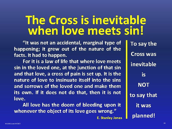 The Cross is inevitable when love meets sin! “It was not an accidental, marginal